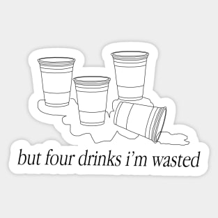 Four Drinks I'm Wasted Sticker